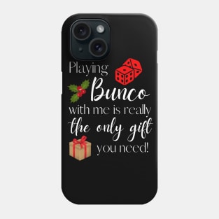 Playing Bunco with Me is the Only Gift You Need Funny Bunco Night Phone Case