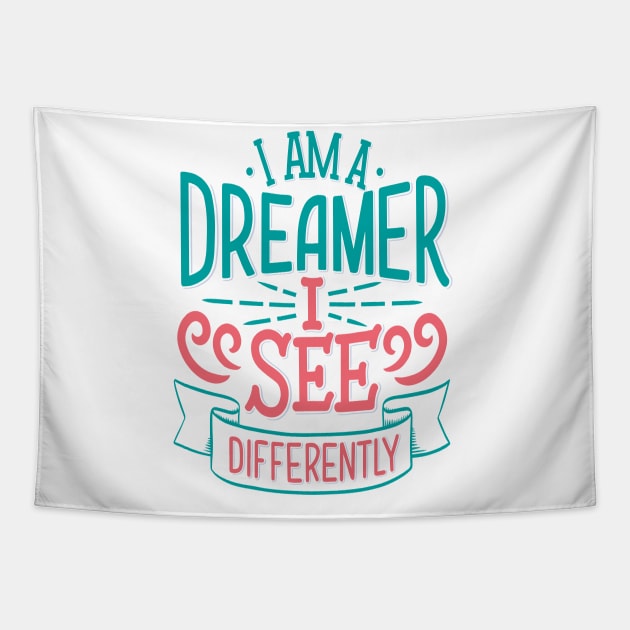 I Am A Dreamer I See Differently Tapestry by ProjectX23Red