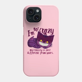 I`m not crazy Phone Case
