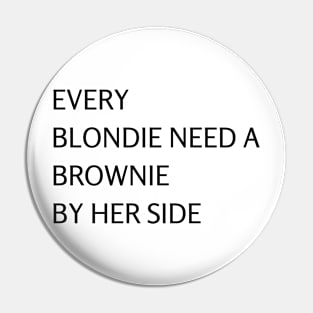 Blondie Need Brownie Pin