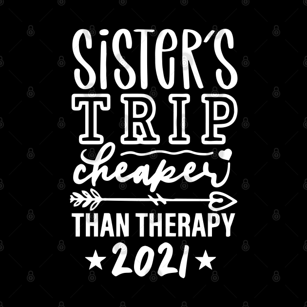 Sisters Trip Cheaper Than Therapy 2021 by ZimBom Designer