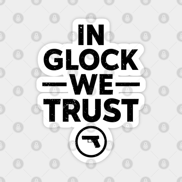 In Glock We Trust Magnet by RiseInspired
