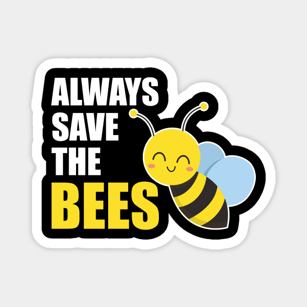 Always save the bees instead of beers Magnet by WildZeal