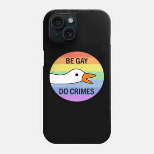 Be Gay Do Crimes - Goose Phone Case