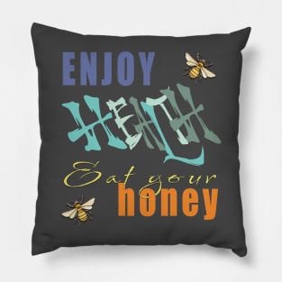 Enjoy health eat your honey Pillow