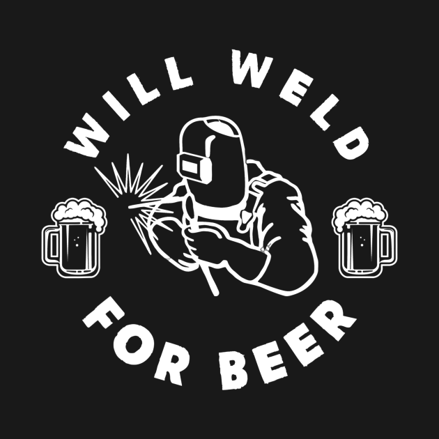 Disover Welding Gift Will Weld For Beer Gift For Welder - Beer Day - T-Shirt