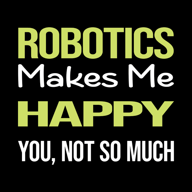 Funny Happy Robotics Robot Robots by symptomovertake