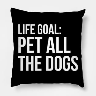 Life Goal Pet All The Dogs Pillow