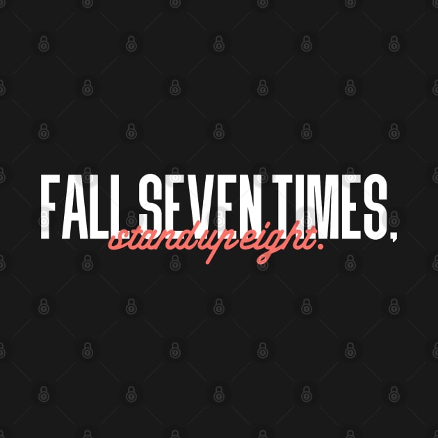 Fall seven times, Stand up eight by YDesigns