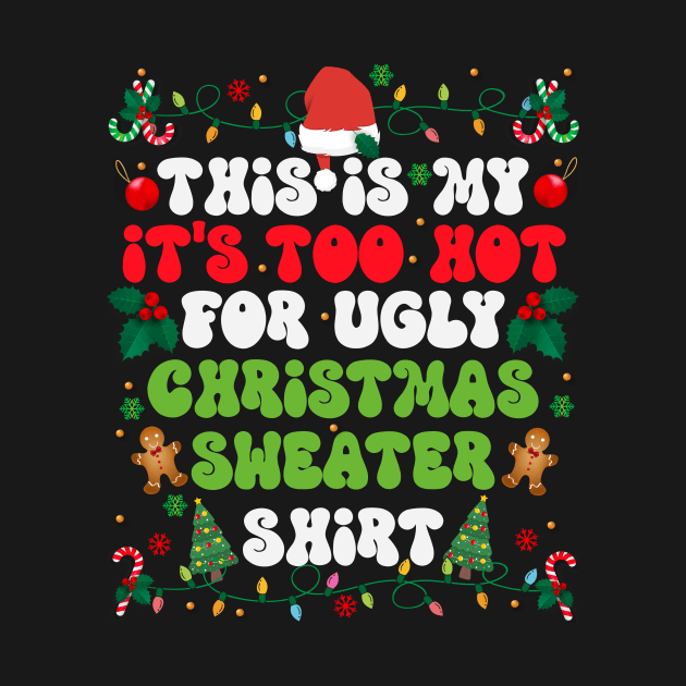 This is my its too hot for ugly christmas sweatshirt by sopiansentor8