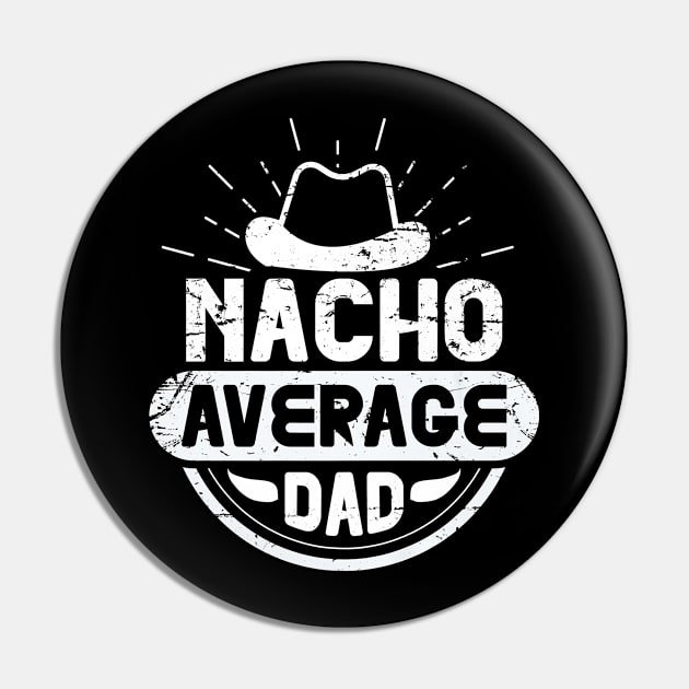 Nacho Average Dad Funny Cinco De Mayo Mexican Party Fiesta Pin by Gocnhotrongtoi