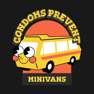 Condoms Prevent Minivans Funny T-Shirt