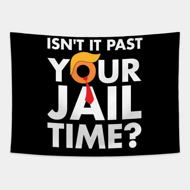 Isn't It Past Your Jail Time ? Funny Saying Tapestry by MakgaArt