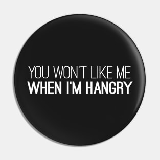 You Won't Like Me When I'm Hangry Shirt Pin