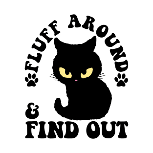 Fluff Around And Find Out Funny Cat Adult Humor T-Shirt