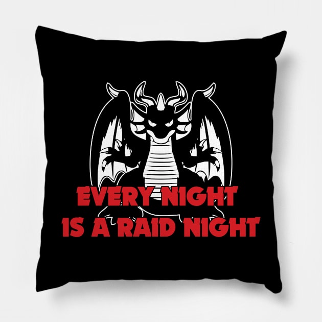 Every Night Is a Raid Night Pillow by Shadowisper