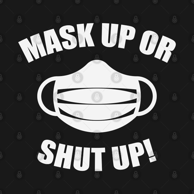 Mask Up Or Shut Up! (Corona / COVID-19 / Health / White) by MrFaulbaum