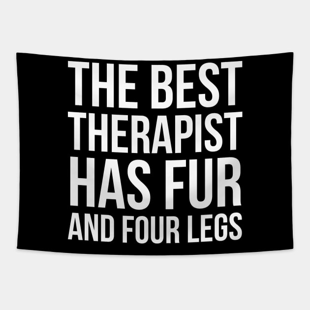 The Best Therapist Has Fur And Four Legs Tapestry by evokearo