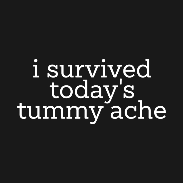 Funny Y2K Meme TShirt, I Survived Today's Tummy Ache by Y2KSZN