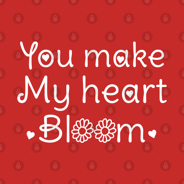 you make my heart bloom valentines day quotes sayings gift Valentines