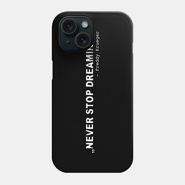 NEVER STOP DREAMING #1 Phone Case by RickTurner