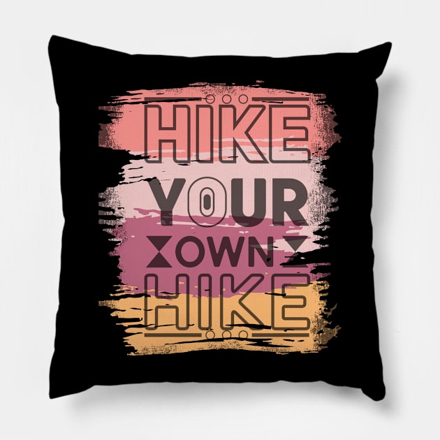 Hike Your own Hike Pillow by Creative Brain