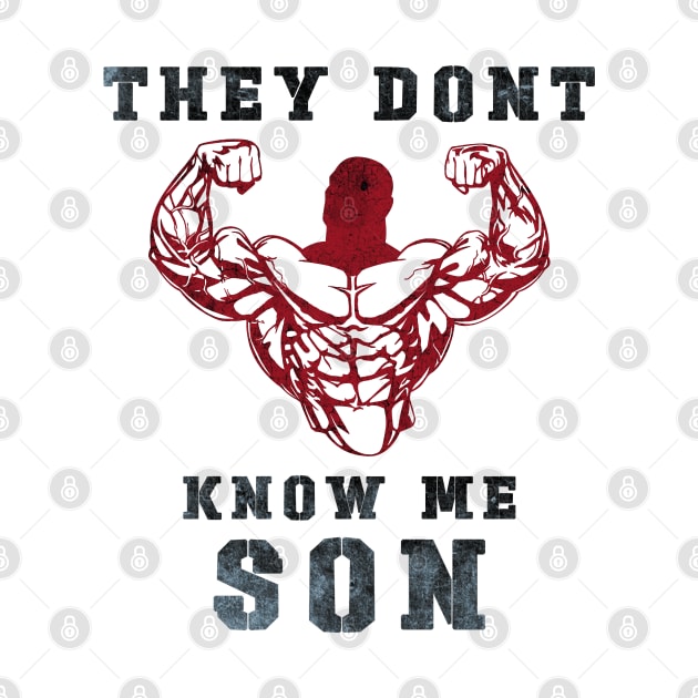 They Don't Know Me Son / gym / workout / exercise by Wine4ndMilk