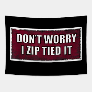 don't worry I zip tied it funny car car guy Tapestry