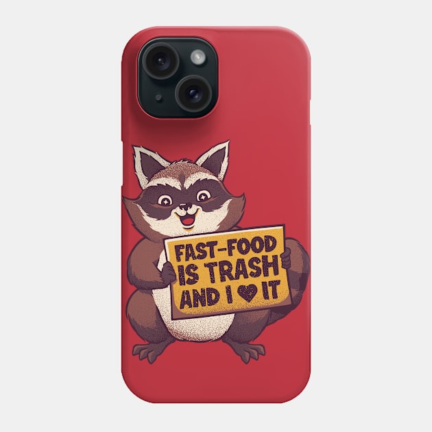 Fast Food Is Trash! And I Love it! by Tobe Fonseca Phone Case by Tobe_Fonseca