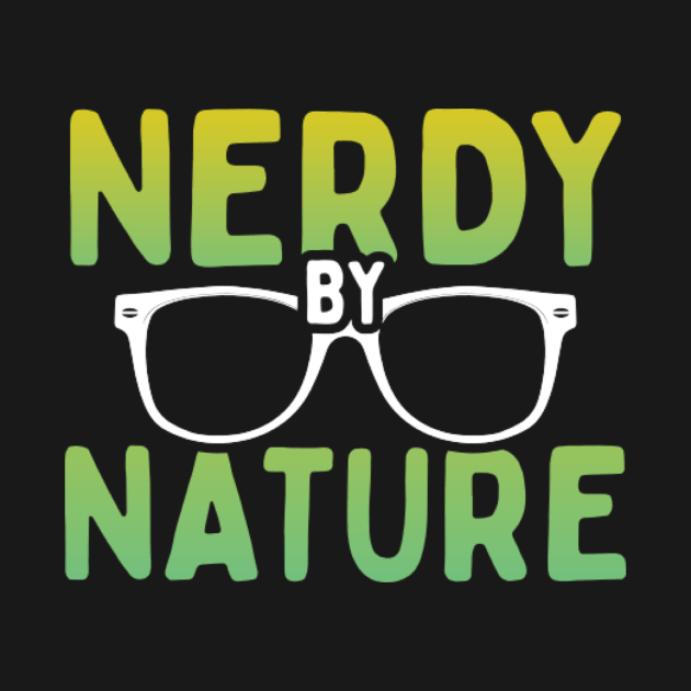 Cool Nerd Nerdy By Nature T-Shirt - Geek Glasses by Creative Expression By Corine