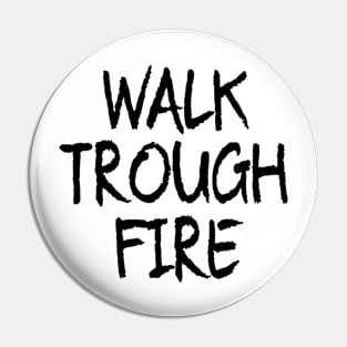 walk trough fire Pin