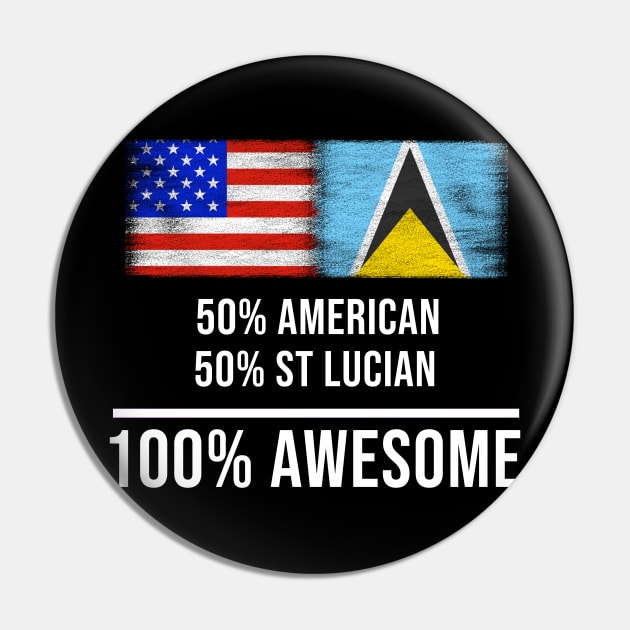 50% American 50% St Lucian 100% Awesome - Gift for St Lucian Heritage From St Lucia Pin by Country Flags