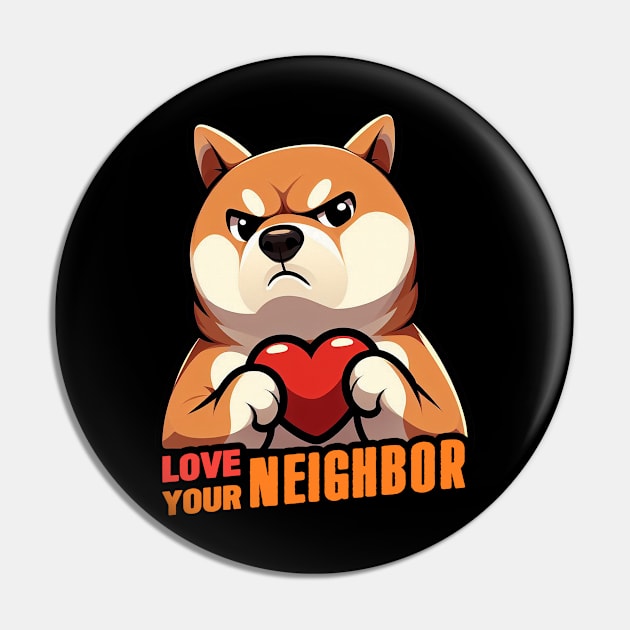 Love Your Neighbor Pin by Plushism