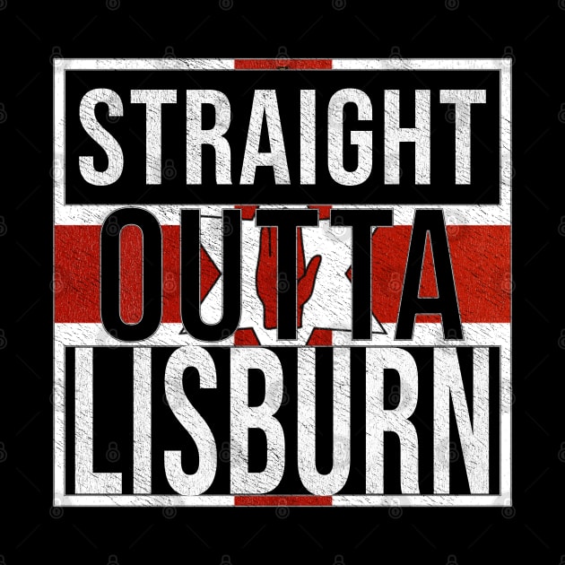 Straight Outta Lisburn - Gift for Northern Irish, Northern Irishmen , Northern Irishwomen,  From Lisburn in Northern Ireland Irish by Country Flags