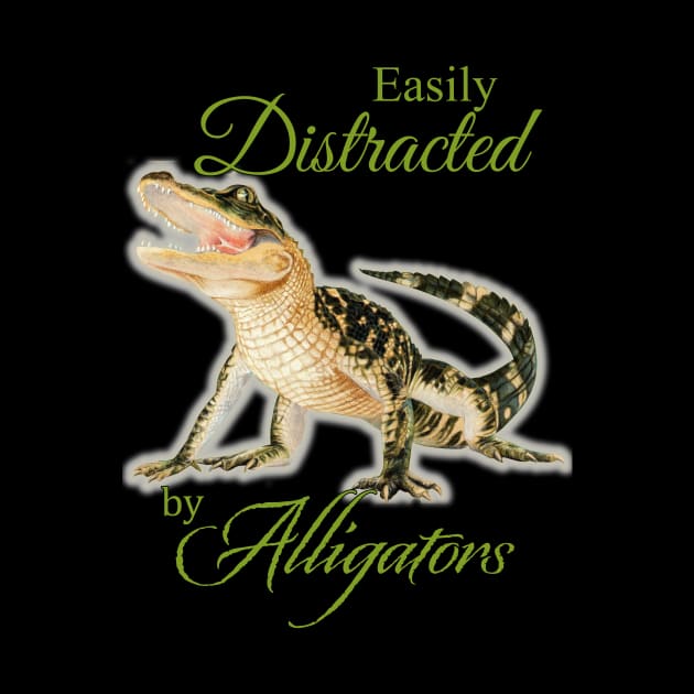 Easily Distracted by Alligators by Sherrie Spencer by Sherrie Spencer Studios