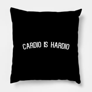 Cardio is Hardio - funny workout slogan Pillow