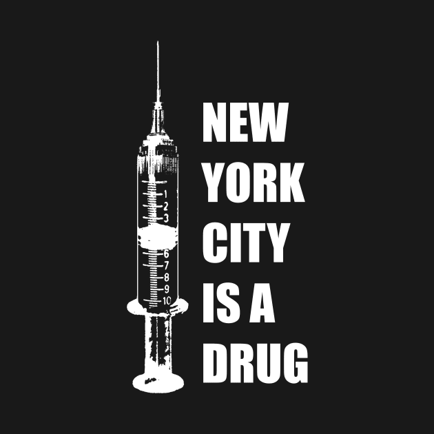 New York City Is A Drug by tommylondon