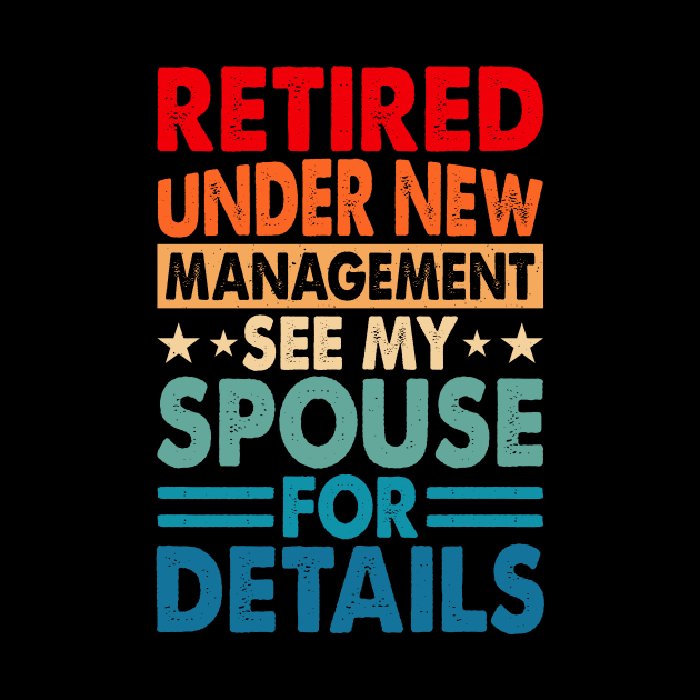 Retired Under New Management See Spouse For Details T shirt For Women T-Shirt by Pretr=ty