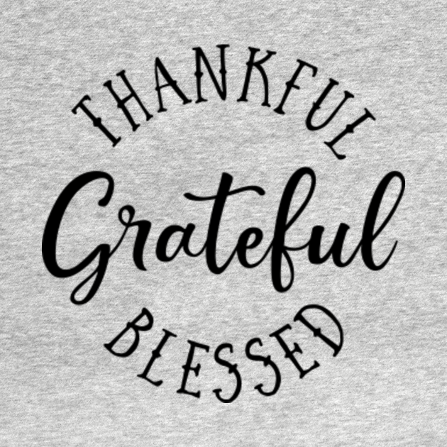 Discover Thankful grateful blessed in black - Thankful Grateful Blessed - T-Shirt