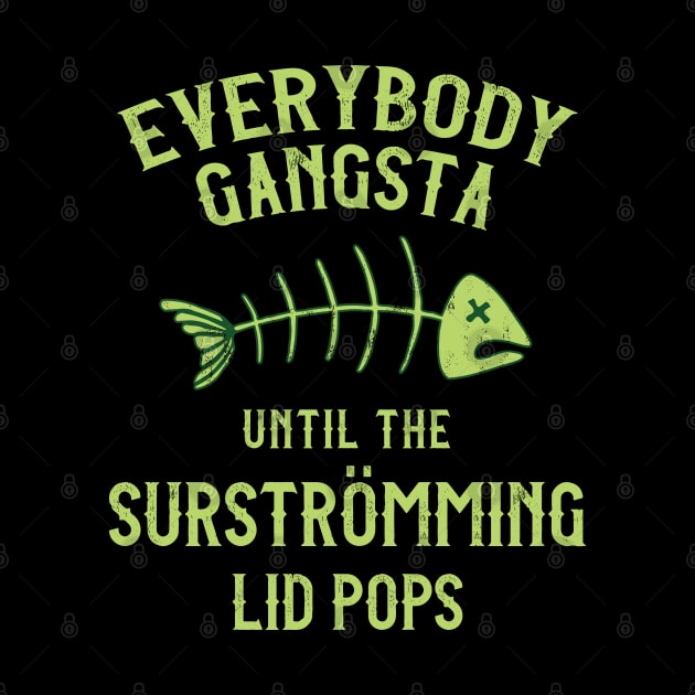 Surstromming Challenge Everybody Gangsta by Huhnerdieb Apparel