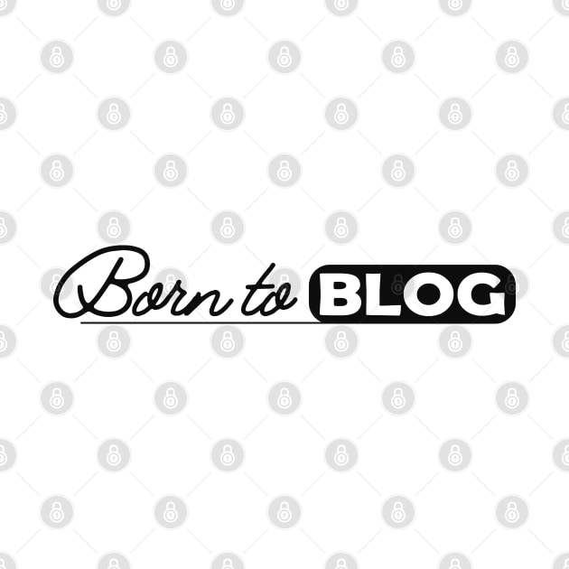 Blogger - Born to blog by KC Happy Shop