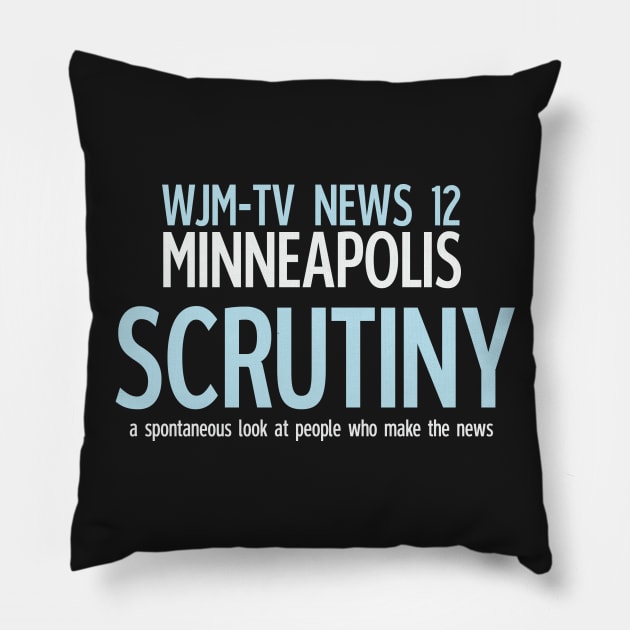 Scrutiny: WJM-TV Minneapolis Pillow by FictionalBrands