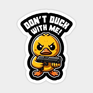 Don't Duck With Me Magnet