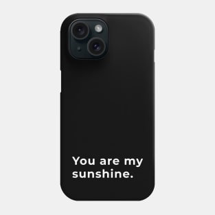 You Are My Sunshine - Typography Phone Case