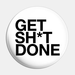 Get Sh*t Done Pin