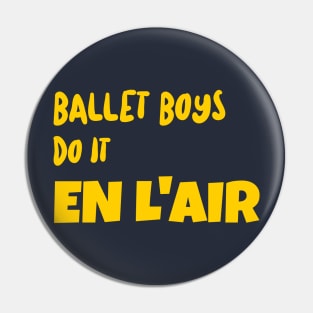 BALLET BOYS DO IT EN L'AIR Pin