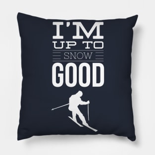 I'M UP TO SNOW GOOD - SKIING Pillow