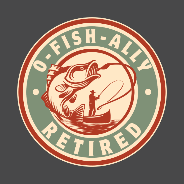 Fisherman Retirement Fishing O-Fish-Ally Retired 2024 Gift Shirt by K.C Designs