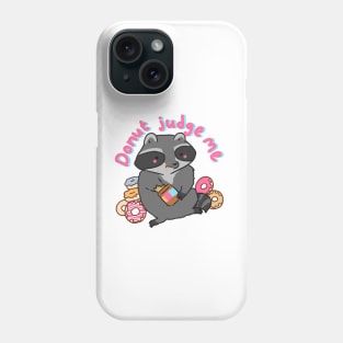 Donut judge me raccoon Phone Case