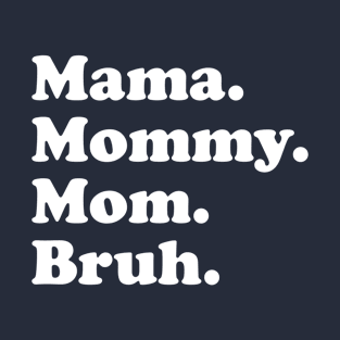 Funny Mom Gift Mother's Day Gift Mama Mommy Mom T-Shirt